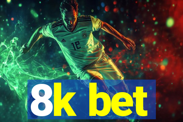 8k bet